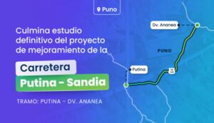 Culmina estudios definitivo del proyecto de mejoramiento de la carretera Putina – Sandia en Puno
